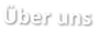 Über uns