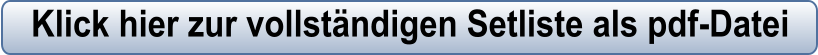 Klick hier zur vollständigen Setliste als pdf-Datei